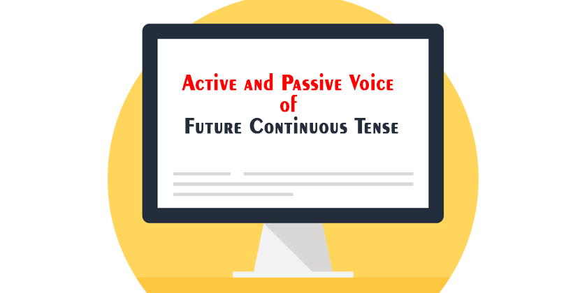 Active And Passive Voice Of Future Continuous Tense Passive Voice Tips