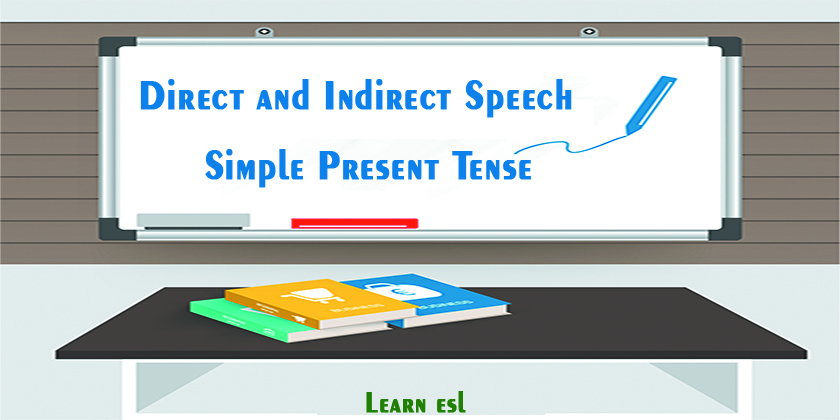 Direct and Indirect Speech of Simple Present Tense