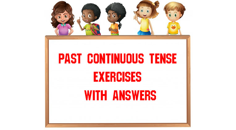 Past Continuous Tense Exercises With Answers Past Tense Exercises